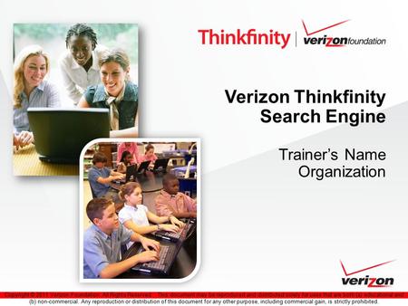 Copyright © 2011 Verizon Foundation. All Rights Reserved. This document may be reproduced and distributed solely for uses that are both (a) educational.