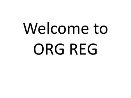 Welcome to ORG REG. What is Org Reg? Organization Registration is everything you wanted to know about being a registered student organization at the University.