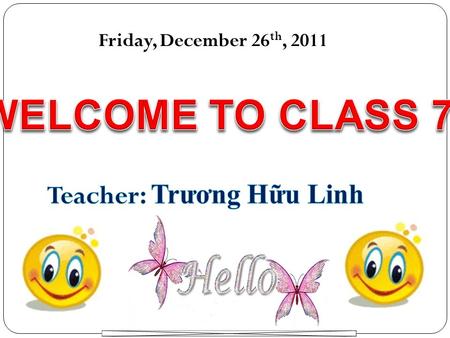 Friday, December 26 th, 2011 1. Present progressive tense :Thì hiện tại tiếp diễn 2. This and that, these and those 3. Time :Giờ 4. Vocabulary: subjects.