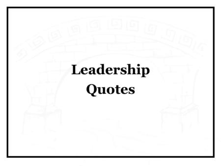 Leadership Quotes. “Leadership is not about maintaining the status quo, but maintaining the highest rate of change that the organization and the people.