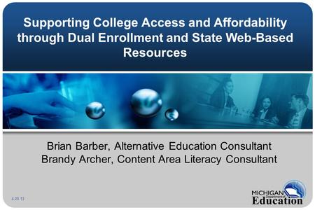 Supporting College Access and Affordability through Dual Enrollment and State Web-Based Resources Brian Barber, Alternative Education Consultant Brandy.