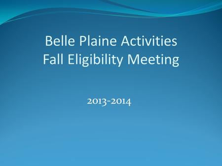 Belle Plaine Activities Fall Eligibility Meeting 2013-2014.