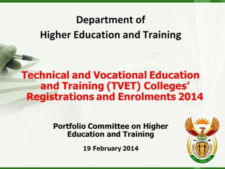 Department of Higher Education and Training Technical and Vocational Education and Training (TVET) Colleges’ Registrations and Enrolments 2014 Portfolio.
