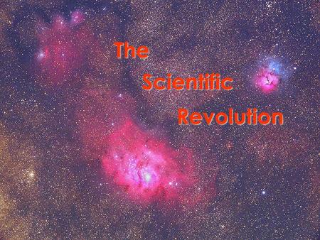 The Scientific Revolution. In the 1500s and 1600s the Scientific Revolution changed the way Europeans looked at the world. People began to make conclusions.