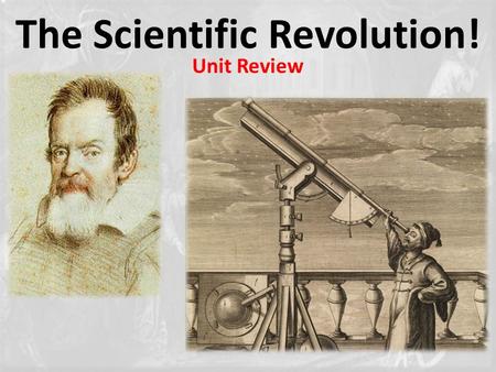 The Scientific Revolution! Unit Review. 2.) Possible SHORT ANSWER Question: “List and explain the contribution and significance of four important individuals.