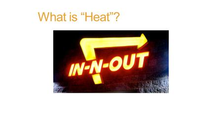 What is “Heat”?. Thermochemistry Heat: the Flow of Energy.