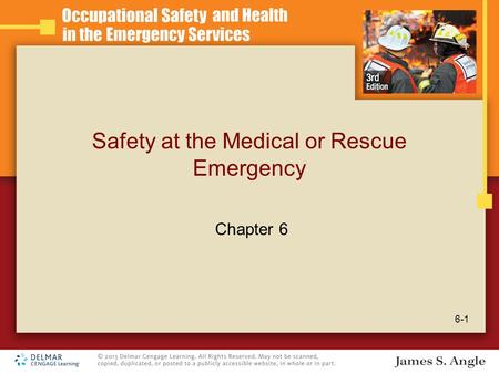Safety at the Medical or Rescue Emergency 6-1 Chapter 6.