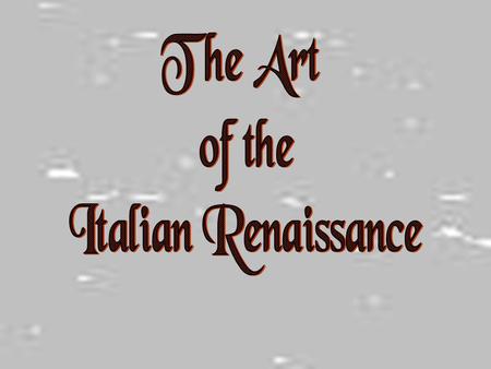 Art and Patronage Italians were willing to spend a lot of money on art. / Art communicated social, political, and spiritual values. / Italian banking.