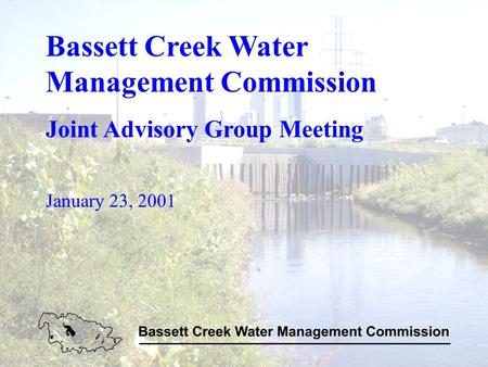Bassett Creek Water Management Commission Joint Advisory Group Meeting January 23, 2001.