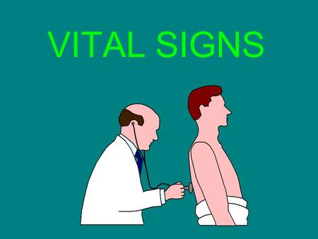 VITAL SIGNS. Vital Signs Temperature Breathing +Pulse Oximeter Pulse Blood pressure Pain (5 th VS)
