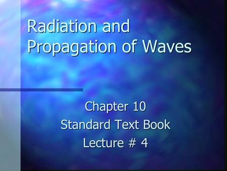 Radiation and Propagation of Waves