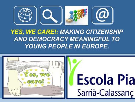 YES, WE CARE!: MAKING CITIZENSHIP AND DEMOCRACY MEANINGFUL TO YOUNG PEOPLE IN EUROPE.