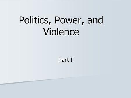 Politics, Power, and Violence