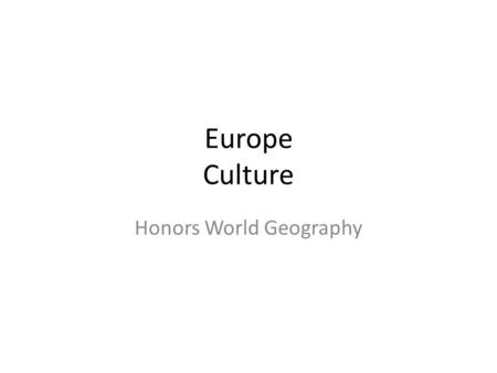 Europe Culture Honors World Geography. Culture Irish/British Ireland & G. Britain share many cultural features Cultural Similarities of British/Irish.