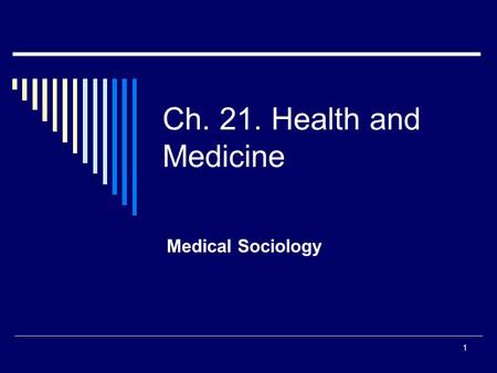 1 Ch. 21. Health and Medicine Medical Sociology. 2 Today’s coming attractions !!  How does culture shape your health?  What are you most likely to die.