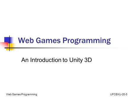 Web Games Programming An Introduction to Unity 3D.