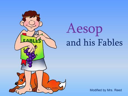 Aesop and his Fables Modified by Mrs. Reed.