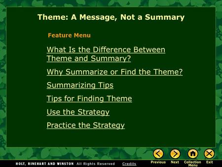 Theme: A Message, Not a Summary What Is the Difference Between Theme and Summary? Why Summarize or Find the Theme? Summarizing Tips Tips for Finding Theme.
