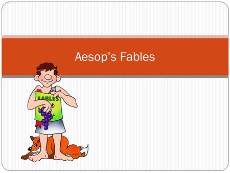 Aesop’s Fables. Today’s Warm-up Today’s Warm-up Date: What is a moral? What is a FABLE?