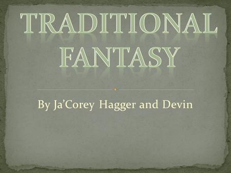 By Ja’Corey Hagger and Devin. Traditional Literature selections are those which have typically been passed down through history either orally (mainly.