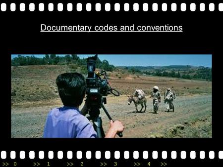 >>0 >>1 >> 2 >> 3 >> 4 >> Documentary codes and conventions.