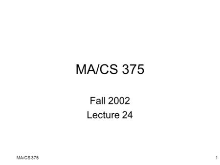 MA/CS 3751 Fall 2002 Lecture 24. MA/CS 3752 ginput ginput is a Matlab function which takes one argument input: number of points to select in the image.