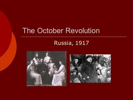 The October Revolution Russia, 1917 The Rise of Russian Nationalism.