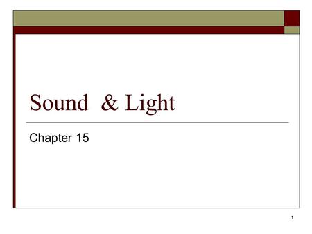 1 Sound & Light Chapter 15. 2 Sound  Sound waves are caused by vibrations, and carry energy through a medium.  Sound waves are longitudinal waves. 