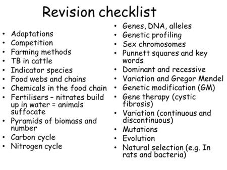Revision checklist Adaptations Competition Farming methods TB in cattle Indicator species Food webs and chains Chemicals in the food chain Fertilisers.