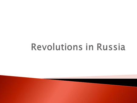  Russian Revolution is culmination of problems  19 th century czars were cruel and oppressive ◦ Caused social unrest ◦ Army officials revolt in 1825.