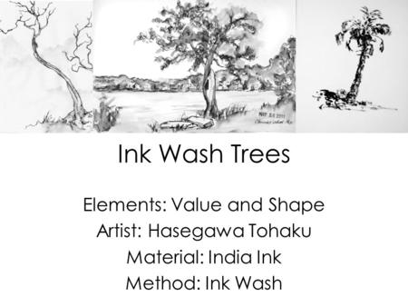 Ink Wash Trees Elements: Value and Shape Artist: Hasegawa Tohaku