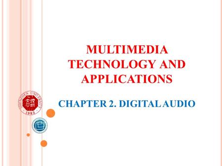 Multimedia Technology and Applications Chapter 2. Digital Audio