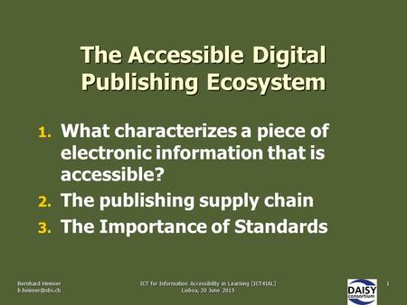 The Accessible Digital Publishing Ecosystem 1. 1. What characterizes a piece of electronic information that is accessible? 2. 2. The publishing supply.