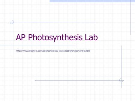 AP Photosynthesis Lab http://www.phschool.com/science/biology_place/labbench/lab4/intro.html.