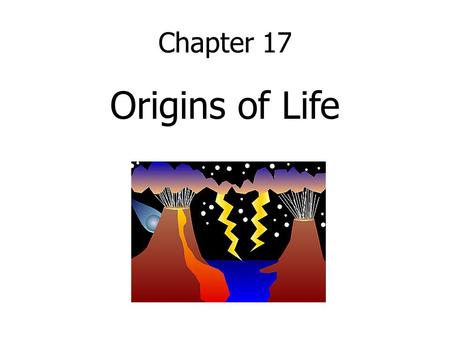 Chapter 17 Origins of Life. Astrobiology is study of the origin, evolution, distribution, & destiny of life in the universe. It attempts to answer 3 fundamental.