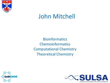 John Mitchell Bioinformatics Chemoinformatics Computational Chemistry Theoretical Chemistry.
