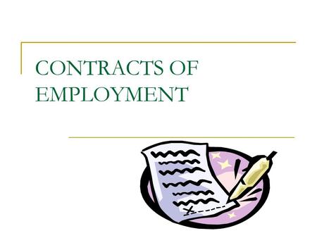 CONTRACTS OF EMPLOYMENT. FEATURES OF A CONTRACT Under The Employment Rights Act (1996) employers must employees who have been working for more than one.