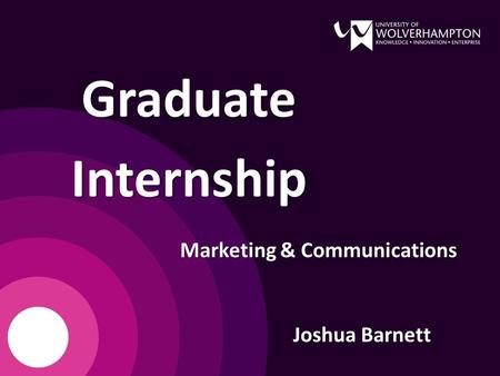 Joshua Barnett GraduateInternship Marketing & Communications.