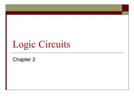 Logic Circuits Chapter 2. Overview  Many important functions computed with straight-line programs No loops nor branches Conveniently described with circuits.