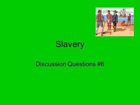 Slavery Discussion Questions #6. “If any slave, negro, or free person of color, or any white person, shall teach any other slave, negro or free person.