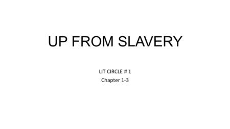 UP FROM SLAVERY LIT CIRCLE # 1 Chapter 1-3.
