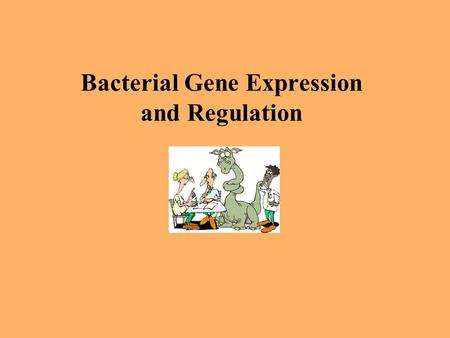 Bacterial Gene Expression and Regulation