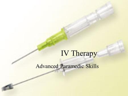 IV Therapy Advanced Paramedic Skills. Intravenous Therapy- Homeostasis.