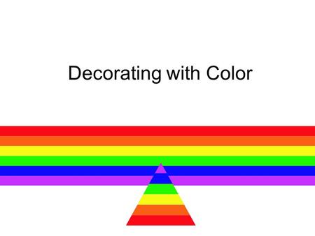 Decorating with Color. Color Wheel There are 12 colors in the color wheel 3 Primary Colors - Every other color is made from some combination of primary.
