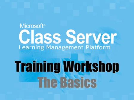Training Workshop The Basics. Section One: Introduction.