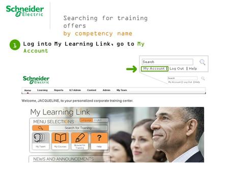 Searching for training offers by competency name Log into My Learning Link, go to My Account 1.