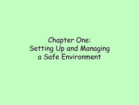 Chapter One: Setting Up and Managing a Safe Environment.