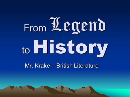 From Legend to History Mr. Krake – British Literature.