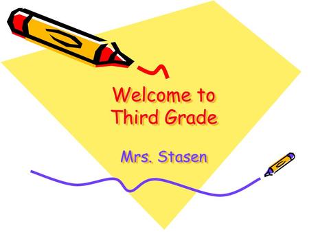 Welcome to Third Grade Mrs. Stasen. Organizational Tools Assignment Notebook –A–All assignments, reminders and important dates –B–Best way to communicate.