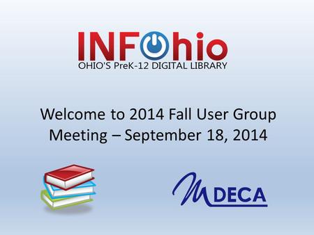 Welcome to 2014 Fall User Group Meeting – September 18, 2014.